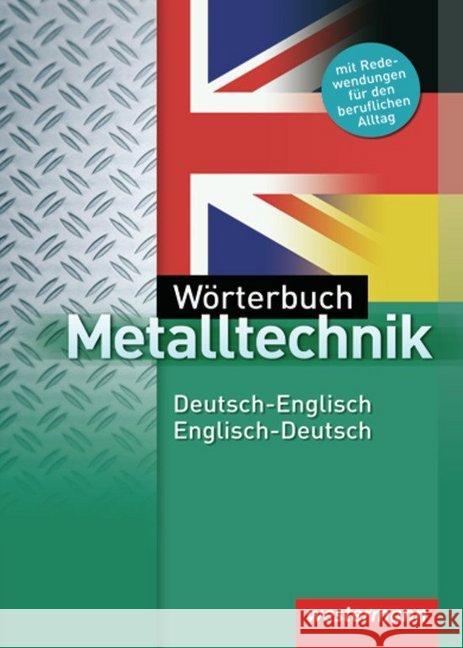 Wörterbuch Metalltechnik : Deutsch-Englisch, Englisch-Deutsch. Mit Redewendungen für den beruflichen Alltag Falk, Dietmar   9783142225043