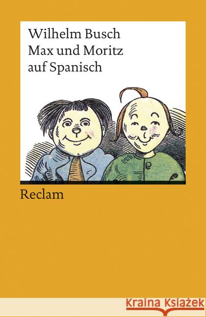 Max und Moritz auf spanisch : Dtsch. Text im Anhang Busch, Wilhelm Enciso, Rosa Mensching, Guido 9783150180983 Reclam, Ditzingen