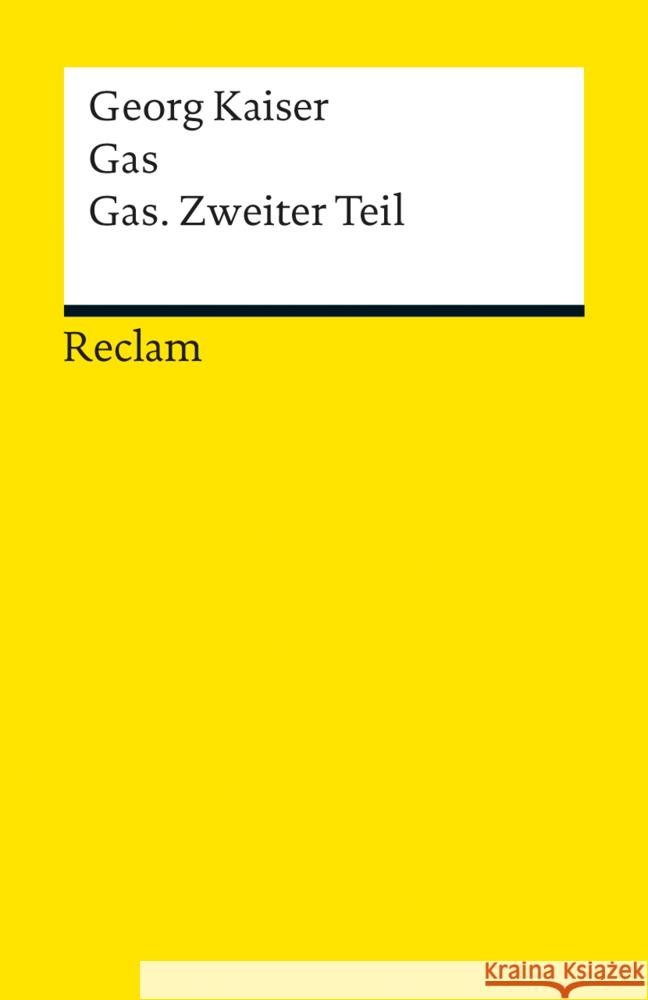 Gas : Schauspiel in fünf Akten. Gas. Zweiter Teil : Schauspiel in drei Akten Kaiser, Georg 9783150188125 Reclam, Ditzingen