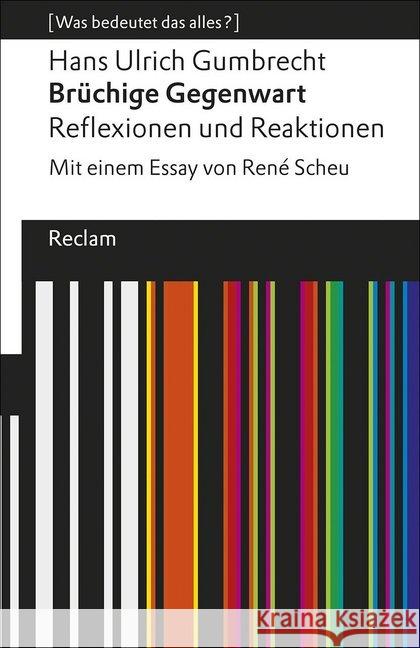 Brüchige Gegenwart : Reflexionen und Reaktionen. Mit einem Essay von René Scheu Gumbrecht, Hans U. 9783150196045