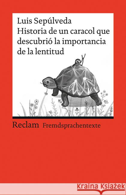 Historia de un caracol que descubrió la importancia de la lentitud : Spanischer Text mit deutschen Worterklärungen. B1 (GER) Sepúlveda, Luis 9783150199176