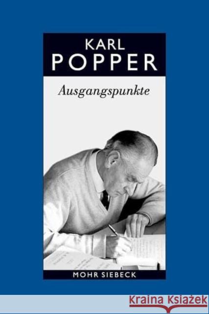 Karl R. Popper-Gesammelte Werke: Band 15: Ausgangspunkte. Meine Intellektuelle Entwicklung Popper, Karl R. 9783161520693
