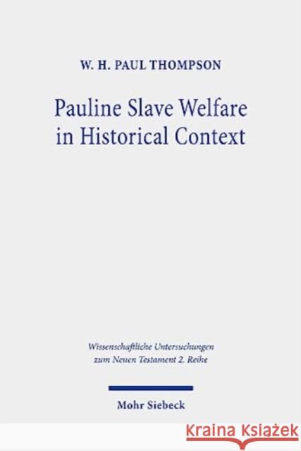 Pauline Slave Welfare in Historical Context: An Equality Analysis W. H. Paul Thompson 9783161612145