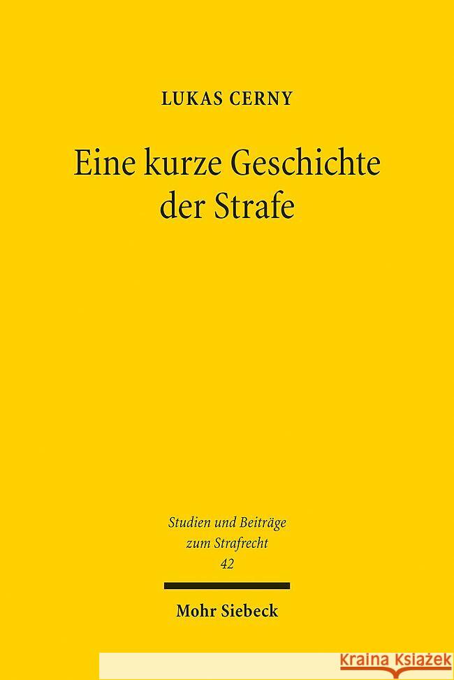 Eine Kurze Geschichte Der Strafe: Ein Historisch-Kritischer Beitrag Zur Straftheorie Lukas Cerny 9783161626265 Mohr Siebeck