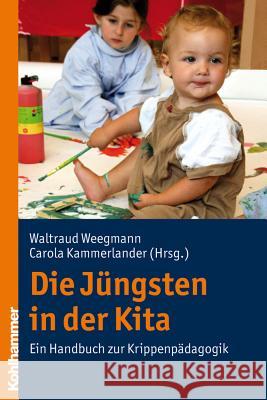 Die Jungsten in Der Kita: Ein Handbuch Zur Krippenpadagogik Weegmann, Waltraud 9783170209572 Kohlhammer