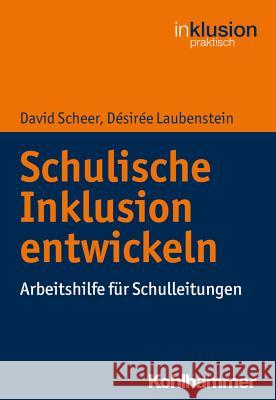Schulische Inklusion Entwickeln: Arbeitshilfe Fur Schulleitungen Scheer, David 9783170324190