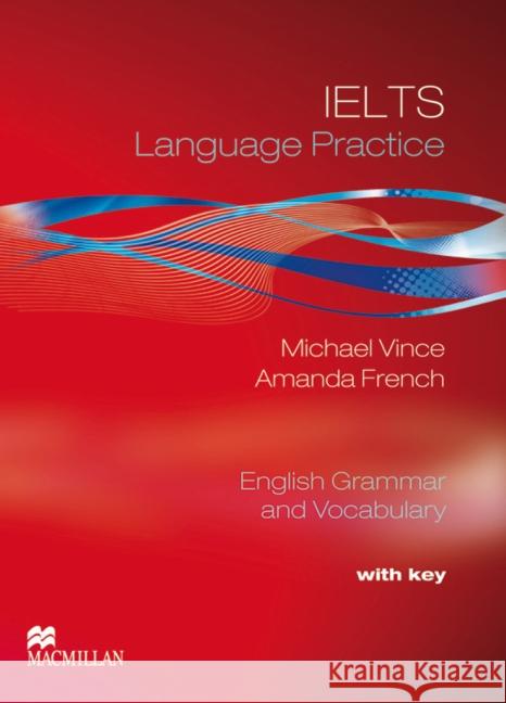 IELTS Language Practice, Student's Book with key : English Grammar and Vocabulary Vince, Michael French, Amanda  9783192228957