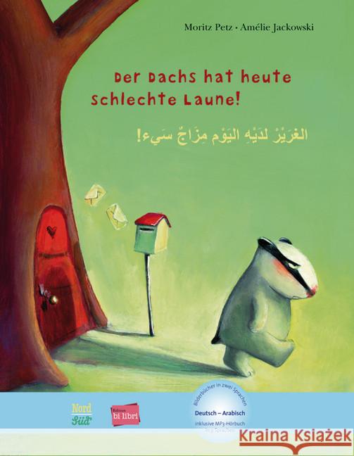 Der Dachs hat heute schlechte Laune!, Deutsch-Arabisch : Kinderbuch mit MP3-Hörbuch als Download in 8 Sprachen Petz, Moritz; Jackowski, Amélie 9783196595970 Hueber