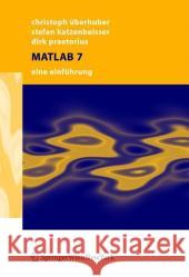 MATLAB 7: Eine Einführung Überhuber, Christoph W. 9783211211373 Springer, Wien