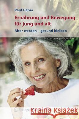 Ernährung Und Bewegung Für Jung Und Alt: Älter Werden - Gesund Bleiben Lercher, Piero 9783211291832