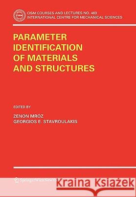 Parameter Identification of Materials and Structures Z. Mroz Zenon Mroz Georgios E. Stavroulakis 9783211301517