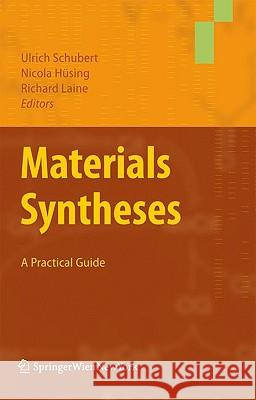 Materials Syntheses: A Practical Guide Schubert, Ulrich 9783211751244 Not Avail