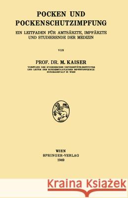 Pocken Und Pockenschutzimpfung: Ein Leitfaden Für Amtsärzte, Impfärzte Und Studierende Der Medizin Kaiser, Marius 9783211800997 Springer