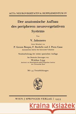 Der Anatomische Aufbau Des Peripheren Neurovegetativen Systems V. Jabonero W. Lipp 9783211803035 Springer