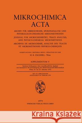 Sechstes Kolloquium Über Metallkundliche Analyse Mit Besonderer Berücksichtigung Der Elektronenstrahl-Mikroanalyse Wien, 23. Bis 25. Oktober 1972 Zacherl, M. K. 9783211811948 Springer