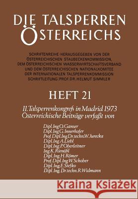 Die Talsperren Österreichs: 11. Talsperrenkongreß in Madrid 1973 Ganser, O. 9783211812419