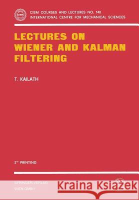 Lectures on Wiener and Kalman Filtering T. Kailath 9783211816646 Springer