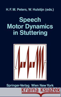 Speech Motor Dynamics in Stuttering Hermann F. M. Peters Wouter Hulstijn 9783211819715 Springer