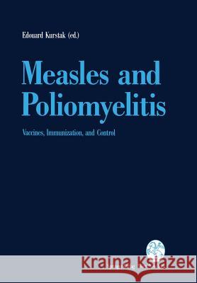 Measles and Poliomyelitis: Vaccines, Immunization, and Control Kurstak, Edouard 9783211824368