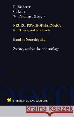 Neuro-Psychopharmaka Ein Therapie-Handbuch: Band 4. Neuroleptika Riederer, Peter 9783211829431