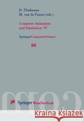Computer Animation and Simulation '97: Proceedings of the Eurographics Workshop in Budapest, Hungary, September 2-3, 1997 Thalmann, Daniel 9783211830482
