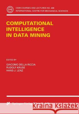 Computational Intelligence in Data Mining G. Della Riccia Giacomo Dell Rudolf Kruse 9783211833261
