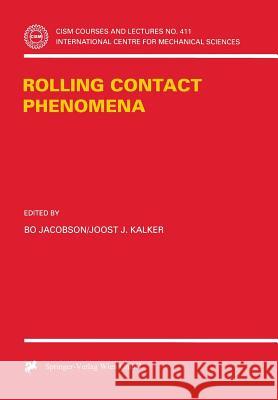 Rolling Contact Phenomena B. Jacobson J. J. Kalker Bo Jacobson 9783211833322 Springer