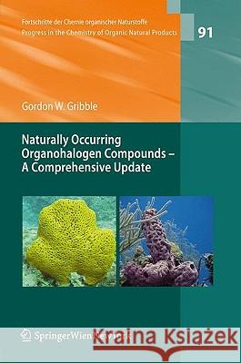 Naturally Occuring Organohalogen Compounds: A Comprehensive Update Gribble, Gordon W. 9783211993224 Springer