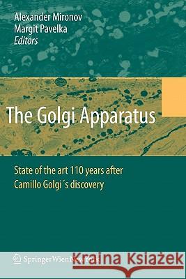 The Golgi Apparatus: State of the Art 110 Years After Camillo Golgi's Discovery Mironov, Alexander A. 9783211999172