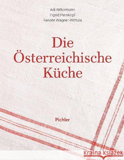 Die österreichische Küche Bittermann, Adi; Pernkopf, Ingrid; Wagner-Wittula, Renate 9783222140259 Pichler Verlag, Wien