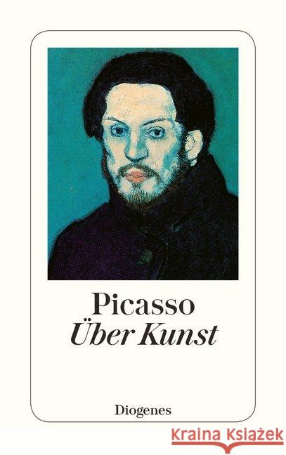 Über Kunst : Aus Gesprächen zwischen Picasso und seinen Freunden. Ausgew. v. Daniel Keel Picasso, Pablo   9783257216745