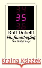 Fünfunddreißig : Eine Midlife Story Dobelli, Rolf   9783257234459