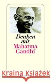 Denken mit Mahatma Gandhi : Auswahl aus den Schriften Gandhi, Mahatma   9783257235562 Diogenes