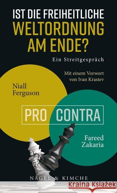 Ist die freiheitliche Weltordnung am Ende? : Ein Streitgespräch. Niall Ferguson vs. Fareed Zakaria. Mit e. Vorw. v. Ivan Krastev Ferguson, Niall; Zakaria, Fareed 9783312011575 Nagel & Kimche