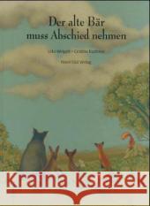 Der alte Bär muss Abschied nehmen Weigelt, Udo Kadmon, Cristina  9783314016462 Nord-Süd-Verlag