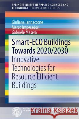 Smart-Eco Buildings Towards 2020/2030: Innovative Technologies for Resource Efficient Buildings Iannaccone, Giuliana 9783319002682 Springer