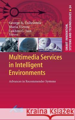 Multimedia Services in Intelligent Environments: Advances in Recommender Systems Tsihrintzis, George A. 9783319003719
