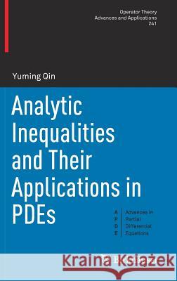 Analytic Inequalities and Their Applications in Pdes Qin, Yuming 9783319008301