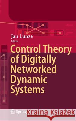 Control Theory of Digitally Networked Dynamic Systems Jan Lunze 9783319011301 Springer