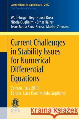 Current Challenges in Stability Issues for Numerical Differential Equations: Cetraro, Italy 2011, Editors: Luca Dieci, Nicola Guglielmi Beyn, Wolf-Jürgen 9783319012995