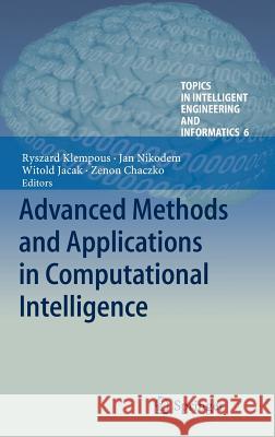 Advanced Methods and Applications in Computational Intelligence Ryszard Klempous Jan Nikodem Witold Jacak 9783319014357 Springer