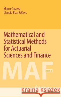 Mathematical and Statistical Methods for Actuarial Sciences and Finance Marco Corazza Claudio Pizzi 9783319024981