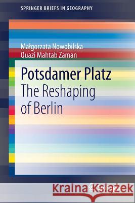 Potsdamer Platz: The Reshaping of Berlin Nowobilska, Malgorzata 9783319029276 Springer