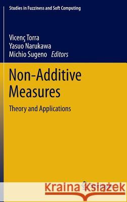 Non-Additive Measures: Theory and Applications Torra, Vicenc 9783319031545