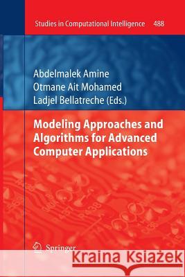 Modeling Approaches and Algorithms for Advanced Computer Applications Abdelmalek Amine Ait Mohamed Otmane Ladjel Bellatreche 9783319033044 Springer