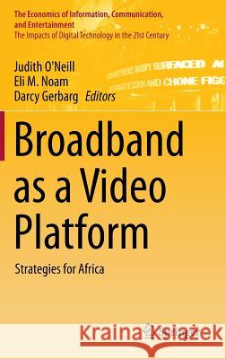 Broadband as a Video Platform: Strategies for Africa O'Neill, Judith 9783319036168 Springer