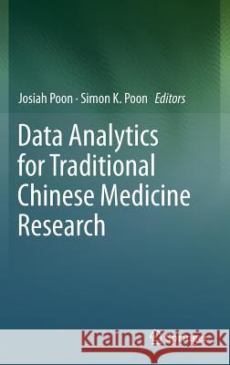 Data Analytics for Traditional Chinese Medicine Research Josiah Poon Simon Poon Simon K 9783319038001 Springer