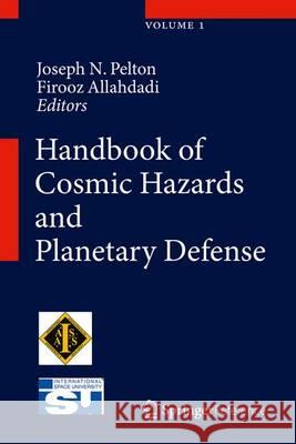 Handbook of Cosmic Hazards and Planetary Defense Pelton, Joseph N. 9783319039510 Springer