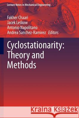 Cyclostationarity: Theory and Methods Fakher Chaari Jacek L Antonio Napolitano 9783319041865