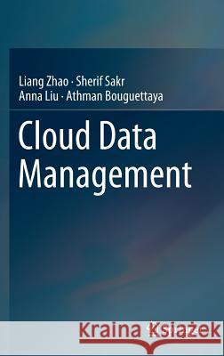 Cloud Data Management Liang Zhao Sherif Sakr Anna Liu 9783319047645